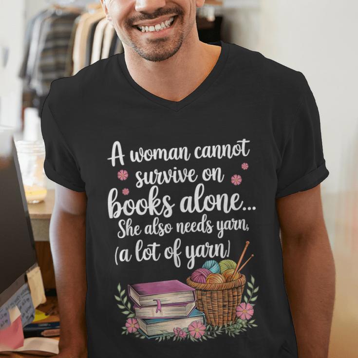 Woman Cannot Survive On Books Alone She Also Needs Yarn Men's V-Neck T-Shirt Woman Cannot Survive On Books Alone She Also Needs Yarn Men's V-Neck T-Shirt
