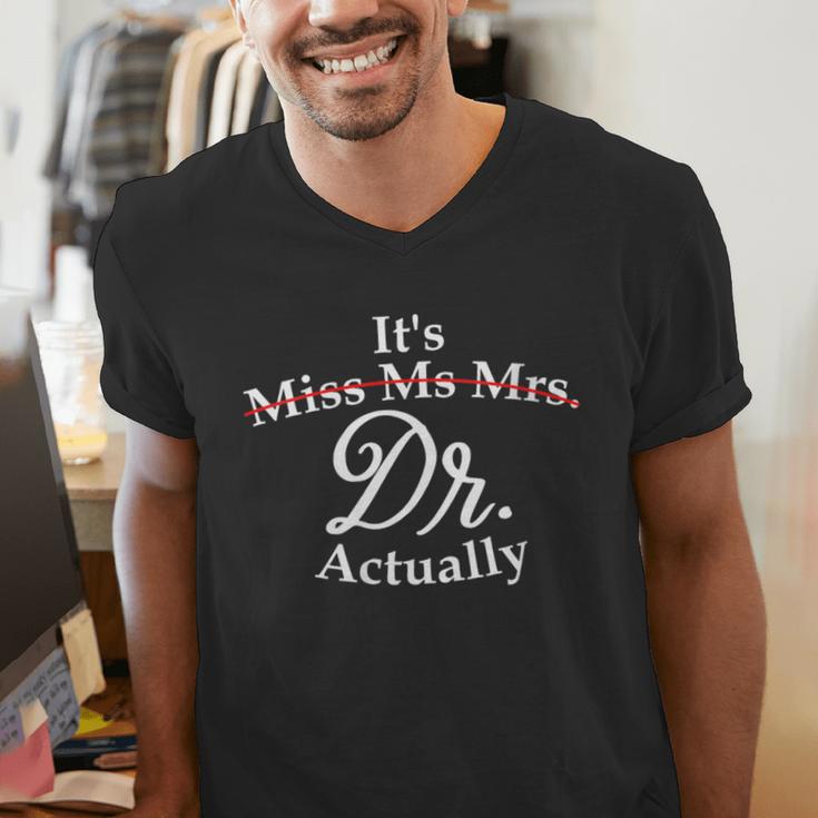Women's It's Miss Ms Mrs Dr Actually Doctor PhD Graduation For Women Men's V-Neck T-Shirt