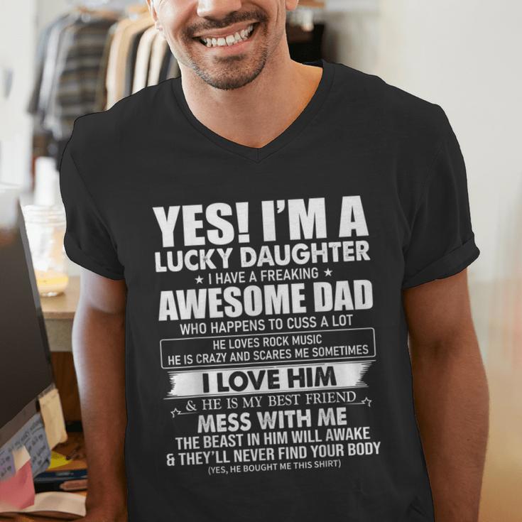 Yes I'm a Lucky Daughter I Have a Freaking Awesome Dad Men's V-Neck T-Shirt