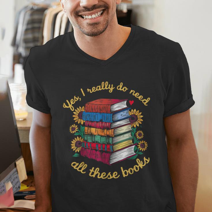 Yes I Really Do Need All These Books Sunflower Bibliophiles Men's V-Neck T-Shirt Yes I Really Do Need All These Books Sunflower Bibliophiles Men's V-Neck T-Shirt