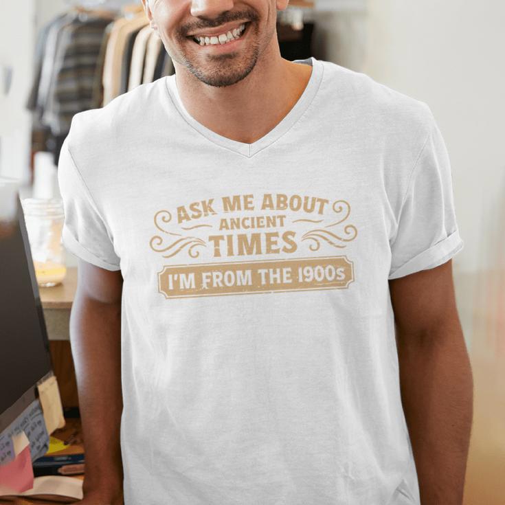 Ask Me About Ancient Times I'm From The 1900s Men's V-Neck T-Shirt Ask Me About Ancient Times I'm From The 1900s Men's V-Neck T-Shirt