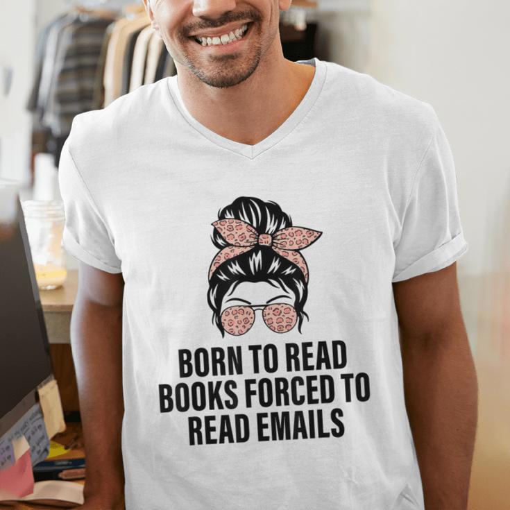 Born To Read Books Forced To Read Emails Messy Bun Reading Men's V-Neck T-Shirt Born To Read Books Forced To Read Emails Messy Bun Reading Men's V-Neck T-Shirt