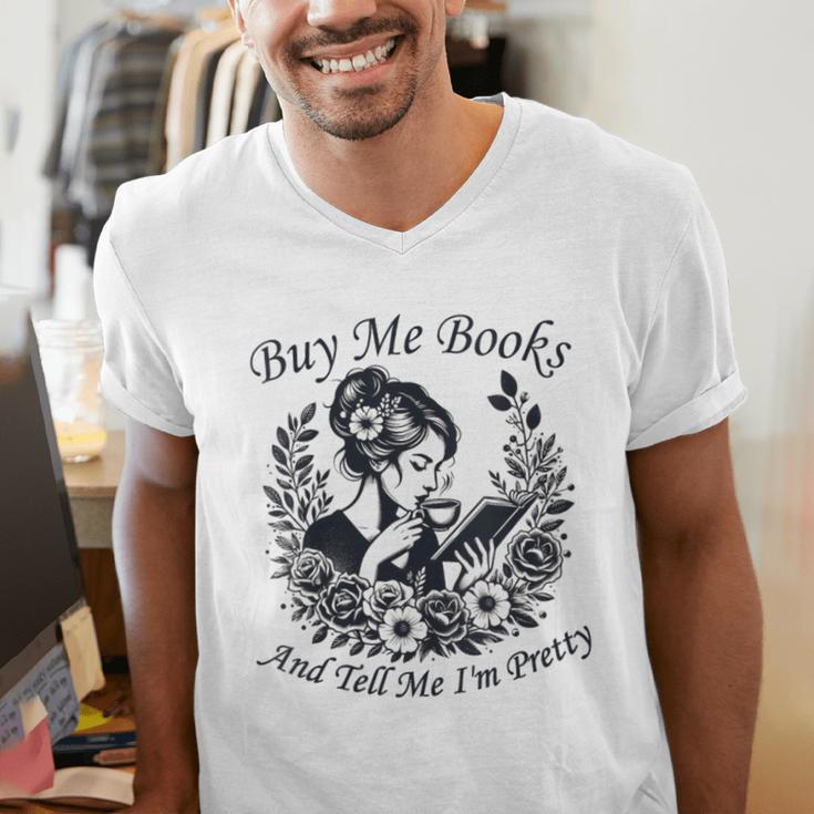 Buy Me Books And Tell Me I'm Pretty Book Lover Bookworm Men's V-Neck T-Shirt Buy Me Books And Tell Me I'm Pretty Book Lover Bookworm Men's V-Neck T-Shirt