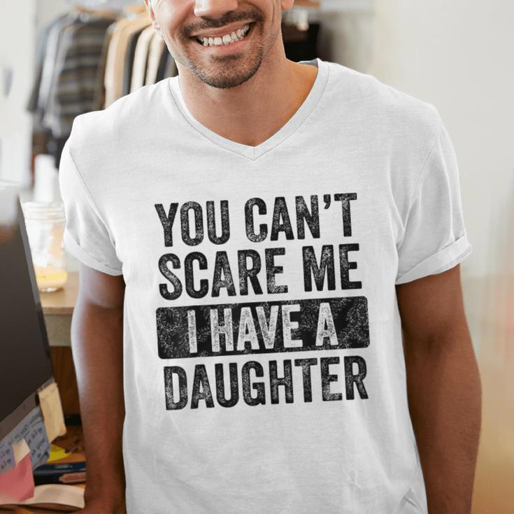 You Can't Scare Me I Have A Daughter Dad Father Joke Men's V-Neck T-Shirt