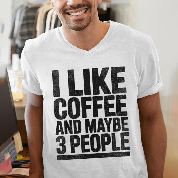 I Like Coffee & May Be 3 People Coffee Lover Introvert Men's V-Neck T-Shirt I Like Coffee & May Be 3 People Coffee Lover Introvert Men's V-Neck T-Shirt