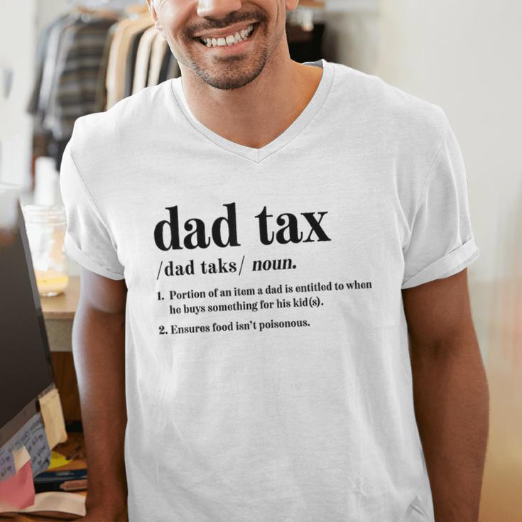 Dad Tax Definition Tee For Men Father's Day Men's V-Neck T-Shirt Dad Tax Definition Tee For Men Father's Day Men's V-Neck T-Shirt