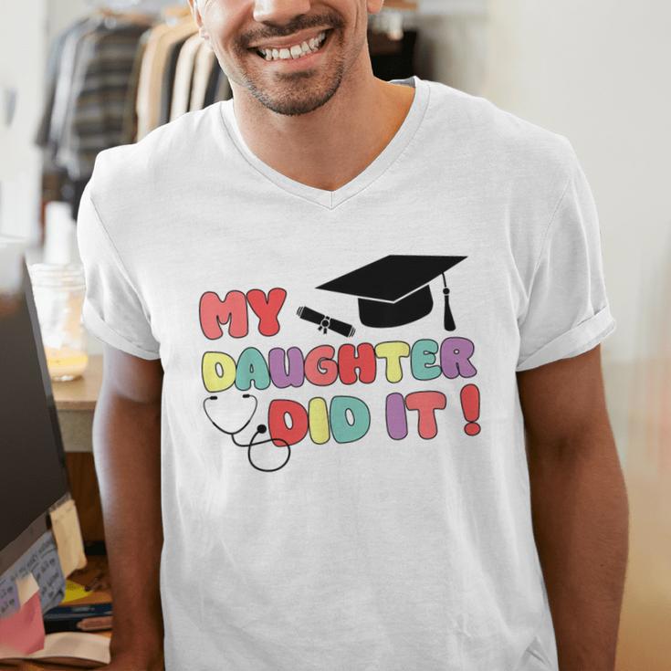 My Daughter Did It Graduation Doctor Nurse Child Graduated Men's V-Neck T-Shirt
