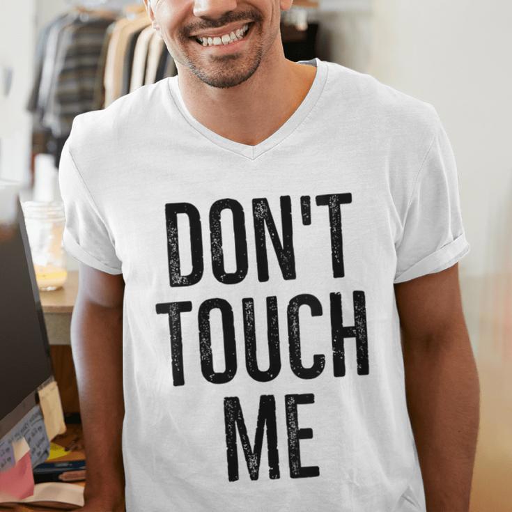 Don't Touch Me Introvert Antisocial Introverted Men's V-Neck T-Shirt Don't Touch Me Introvert Antisocial Introverted Men's V-Neck T-Shirt