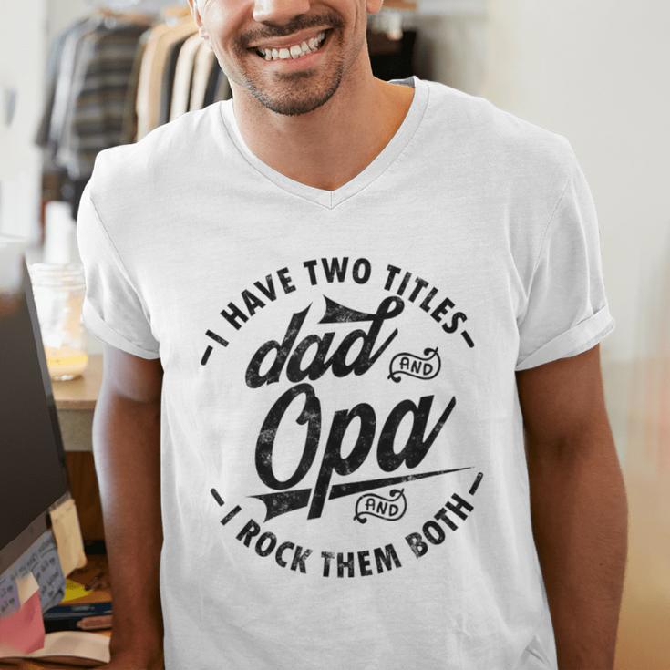 Fathers Day Saying For I Have Two Titles Dad And Opa Men's V-Neck T-Shirt
