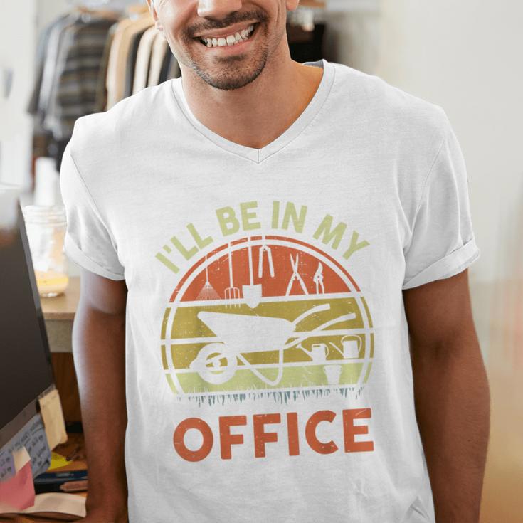 Garden I'Ll Be In My Office Plant Lover Plant Dad Men's V-Neck T-Shirt