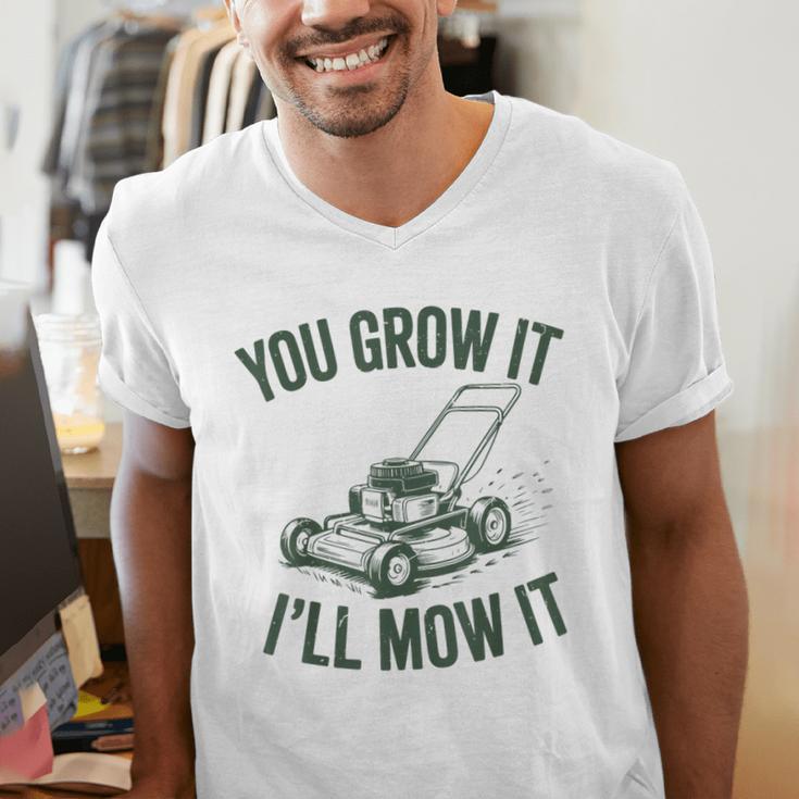 You Grow It I'Ll Mow Lawn Mower Dad Dad Gardening Men's V-Neck T-Shirt