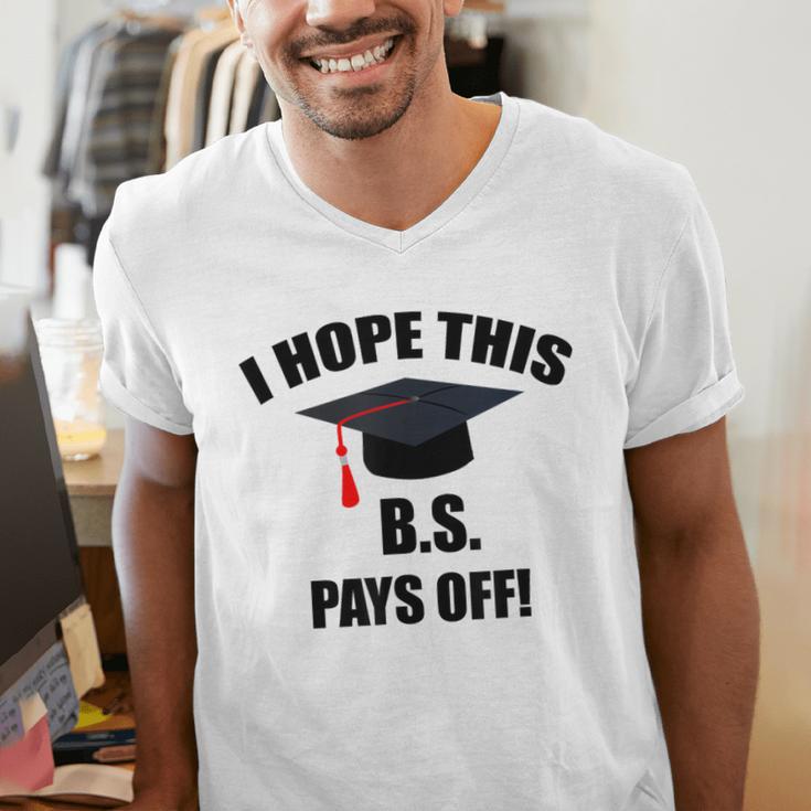 I Hope This BS Pays Off College Graduation Men's V-Neck T-Shirt