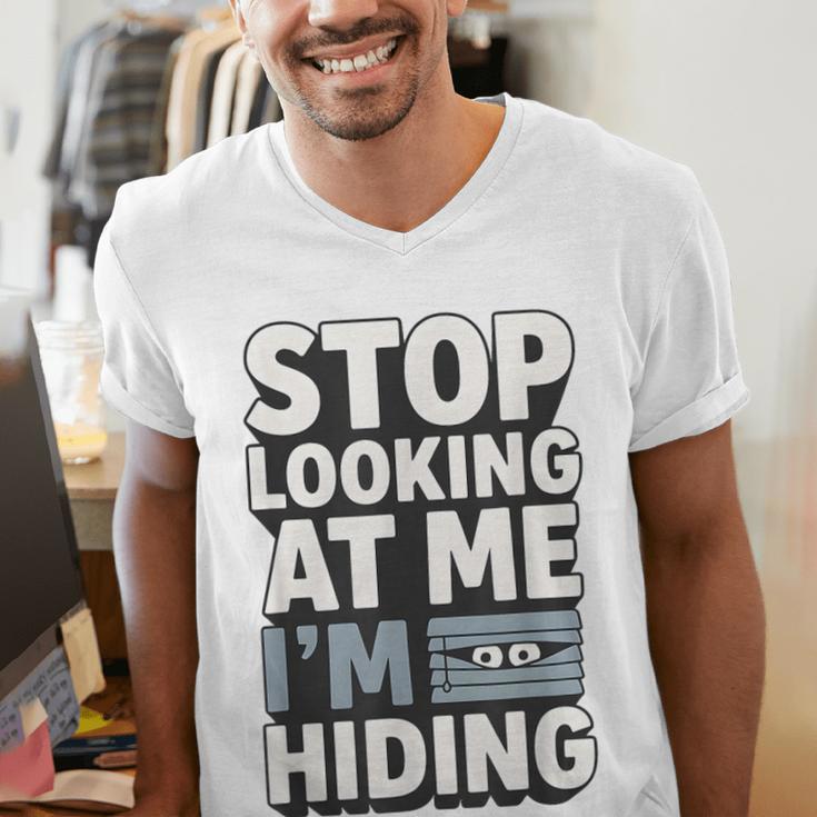Humor For Introverts Stop Looking At Me I'm Hiding Graphic Men's V-Neck T-Shirt Humor For Introverts Stop Looking At Me I'm Hiding Graphic Men's V-Neck T-Shirt