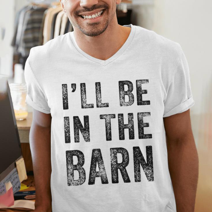 I'Ll Be In The Barn Dad Joke Grandpa Handyman Vintage Men's V-Neck T-Shirt