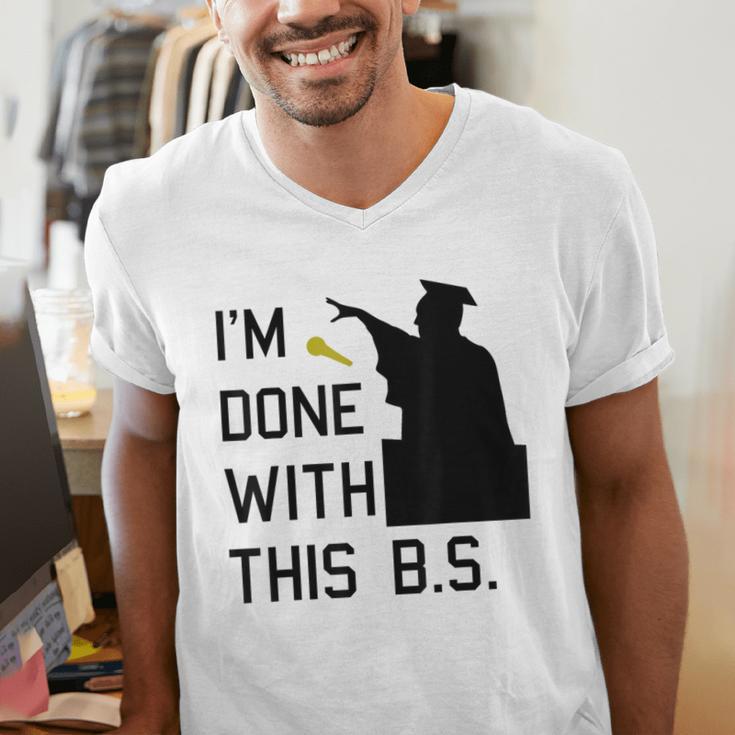 I'm Done With This BS College Graduation Shirt Men's V-Neck T-Shirt