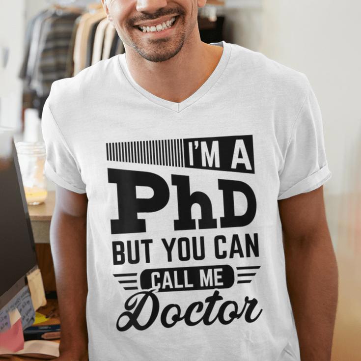 I'm A PhD Call Me Doctor Doctorate Degree Graduation Men's V-Neck T-Shirt