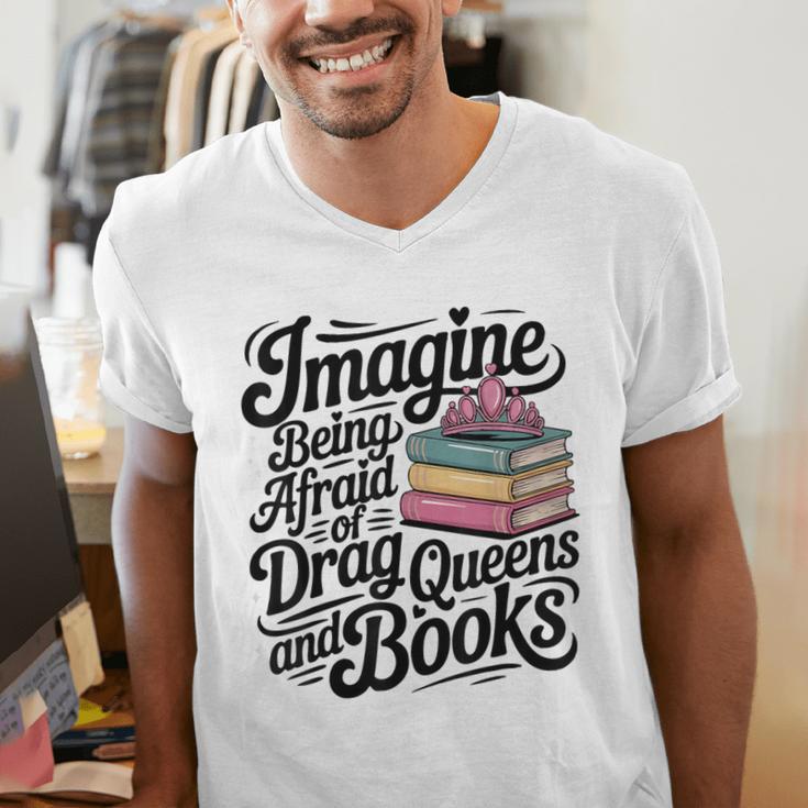 Imagine Being Afraid Of Drag Queens And Books Men's V-Neck T-Shirt Imagine Being Afraid Of Drag Queens And Books Men's V-Neck T-Shirt