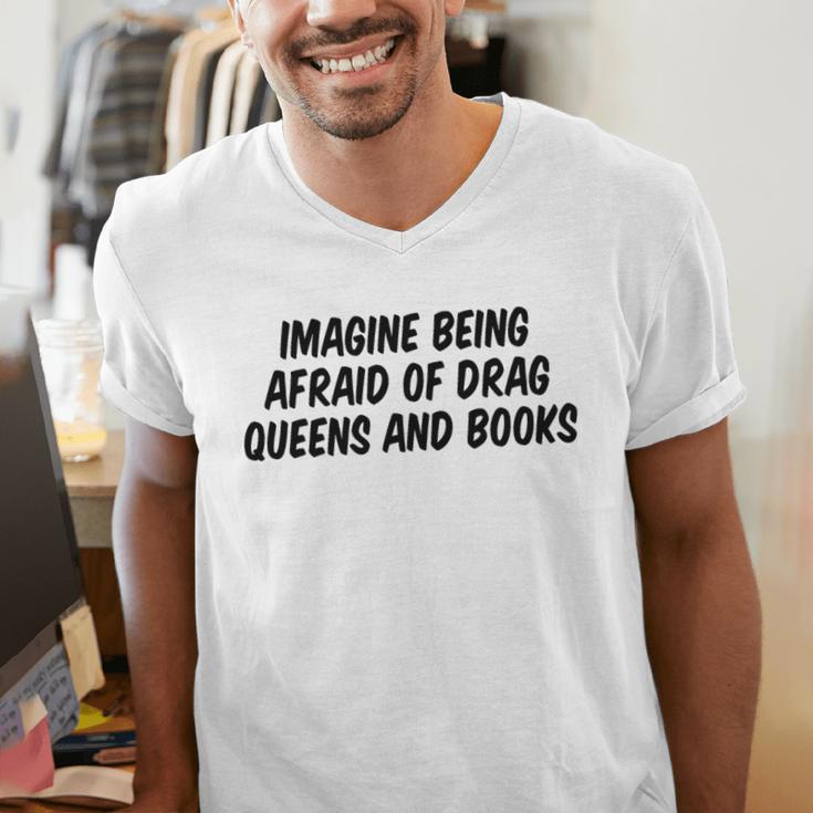 Imagine Being Afraid Of Drag Queens And Books Premium Men's V-Neck T-Shirt Imagine Being Afraid Of Drag Queens And Books Premium Men's V-Neck T-Shirt