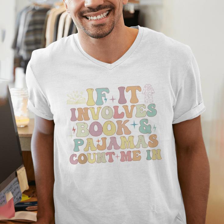 If It Involves Books And Pajamas Count Me In Reading Books Men's V-Neck T-Shirt