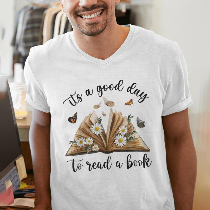 Its A Good Day To Read A Book Book Lover Bookish Women Men's V-Neck T-Shirt Its A Good Day To Read A Book Book Lover Bookish Women Men's V-Neck T-Shirt