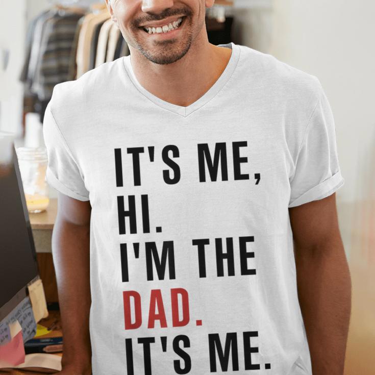 Its Me Hi Im The Dad Its Me Fathers Day Wife Daughter Men's V-Neck T-Shirt Its Me Hi Im The Dad Its Me Fathers Day Wife Daughter Men's V-Neck T-Shirt