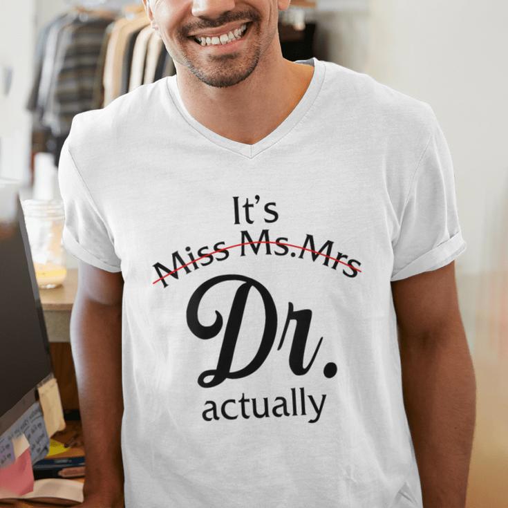 It's Miss Ms Mrs Dr Actually Doctor Graduation Women Men's V-Neck T-Shirt