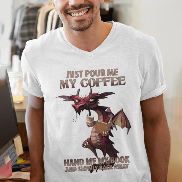 Just Pour Me My Coffee Hand Me My Book And Slowly Back Away Premium Men's V-Neck T-Shirt Just Pour Me My Coffee Hand Me My Book And Slowly Back Away Premium Men's V-Neck T-Shirt