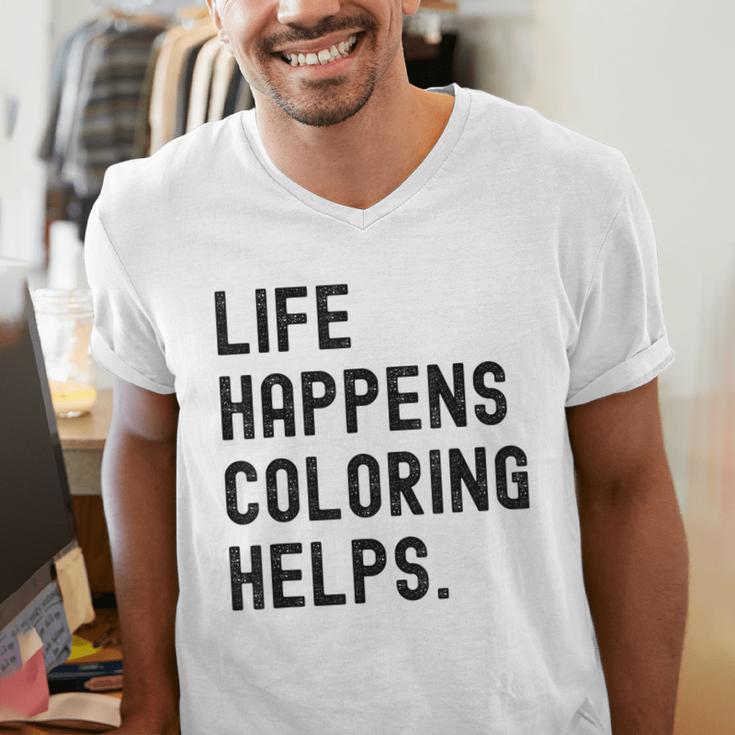 Life Happens Coloring Helps Life Happens Coloring Book Lover Men's V-Neck T-Shirt