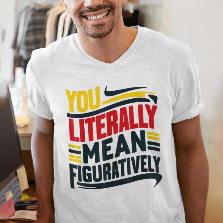 You Literally Mean Figuratively Grammar Teacher Book Writers Men's V-Neck T-Shirt
