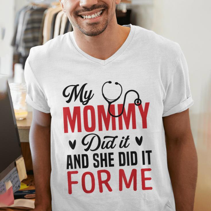 My Mommy Did It And She Did It For Me Nurse Graduation Mom Men's V-Neck T-Shirt