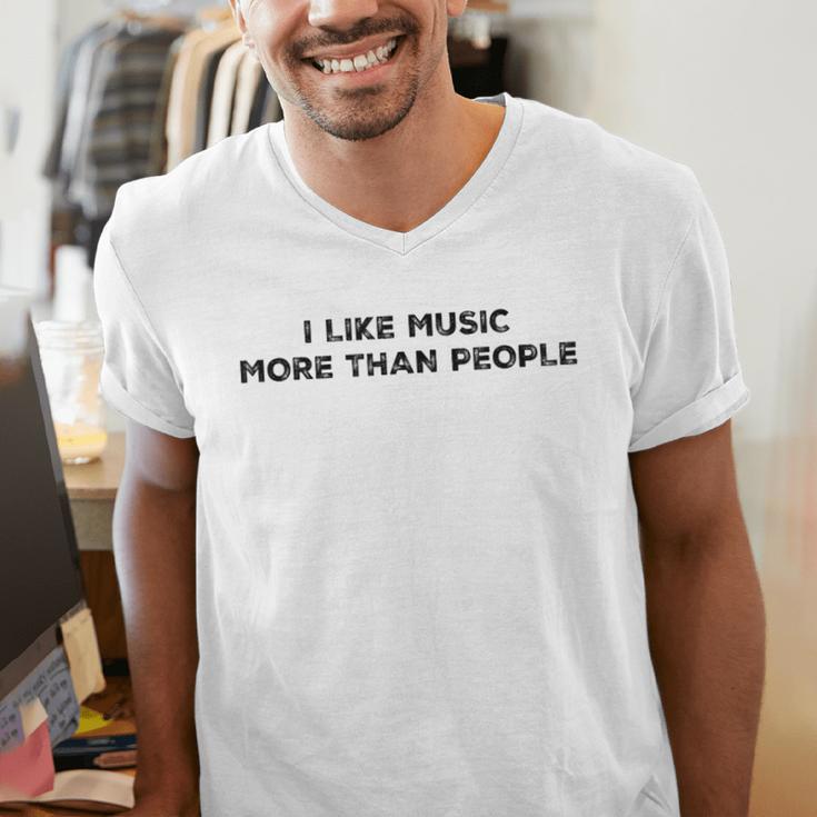 I Like Music More Than People Introverts Musicians Men's V-Neck T-Shirt I Like Music More Than People Introverts Musicians Men's V-Neck T-Shirt