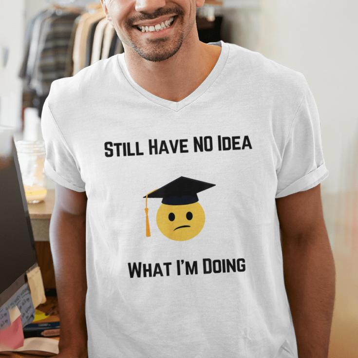 Still Have No Idea What I'm Doing Graduation Tee Shirt Men's V-Neck T-Shirt