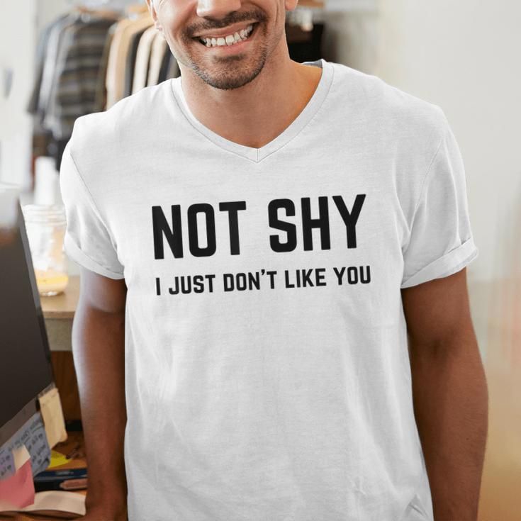 Not Shy I Just Don't Like You Introverting Men's V-Neck T-Shirt Not Shy I Just Don't Like You Introverting Men's V-Neck T-Shirt