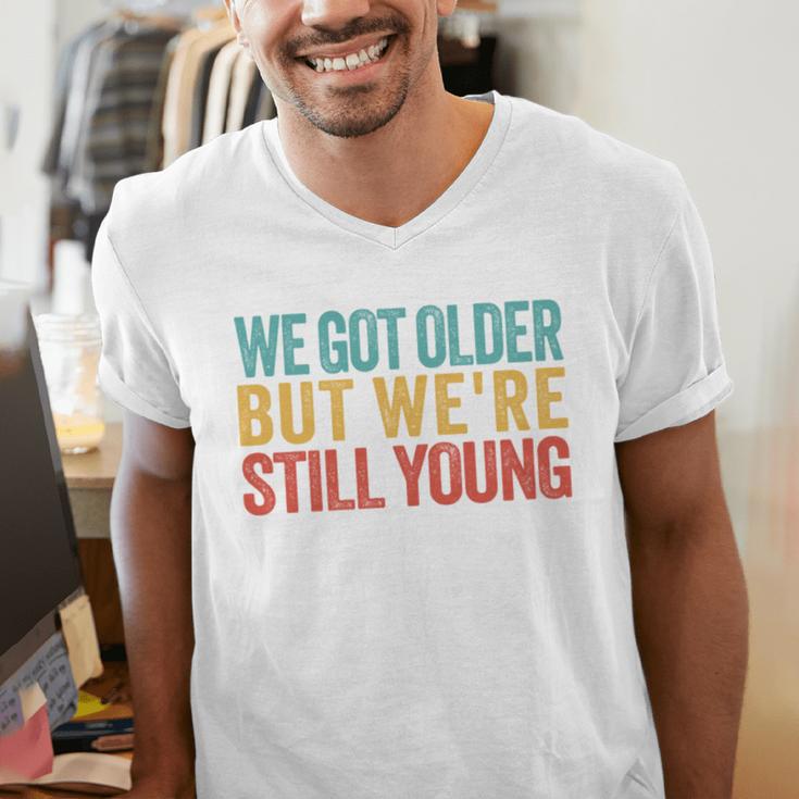 We Got Older But We’Re Still Young Nostalgia Emo Retro Men's V-Neck T-Shirt