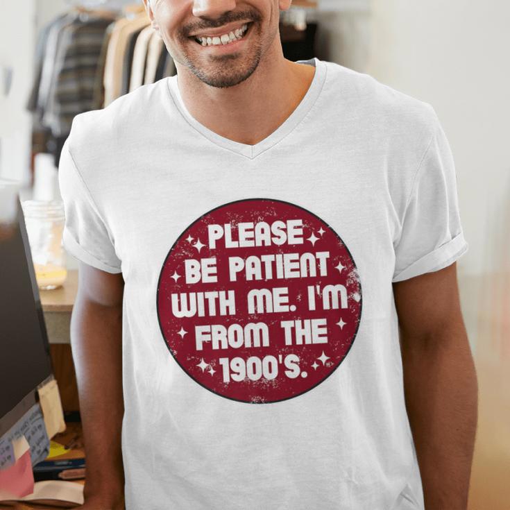 Patient I'm From The 1900s Fathers Day Please Be Premium Men's V-Neck T-Shirt