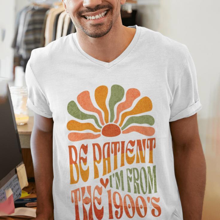 BE PATIENT I'M FROM THE 1900s FUNNY GROOVY Men's V-Neck T-Shirt