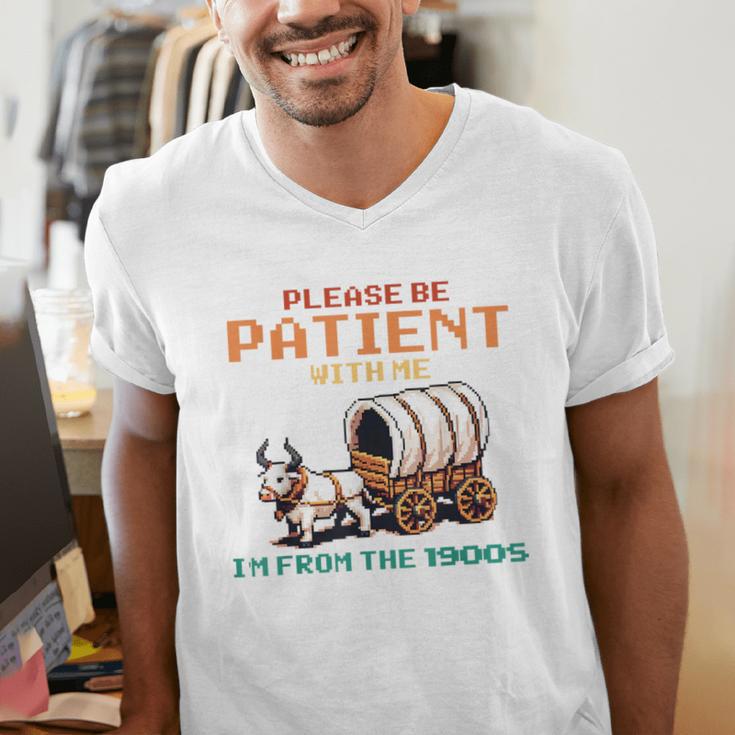 Please Be Patient With Me Cause I'm From The 1900s Men's V-Neck T-Shirt