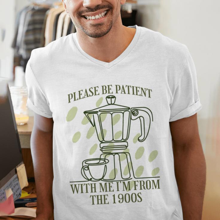 Please Be Patient With Me I'm From The 1900s Coffee Premium Men's V-Neck T-Shirt Please Be Patient With Me I'm From The 1900s Coffee Premium Men's V-Neck T-Shirt