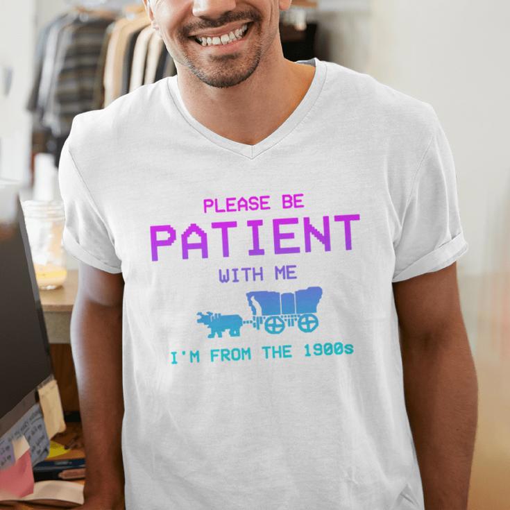 Please Be Patient With Me I'm From The 1900s Father Day Premium Men's V-Neck T-Shirt Please Be Patient With Me I'm From The 1900s Father Day Premium Men's V-Neck T-Shirt