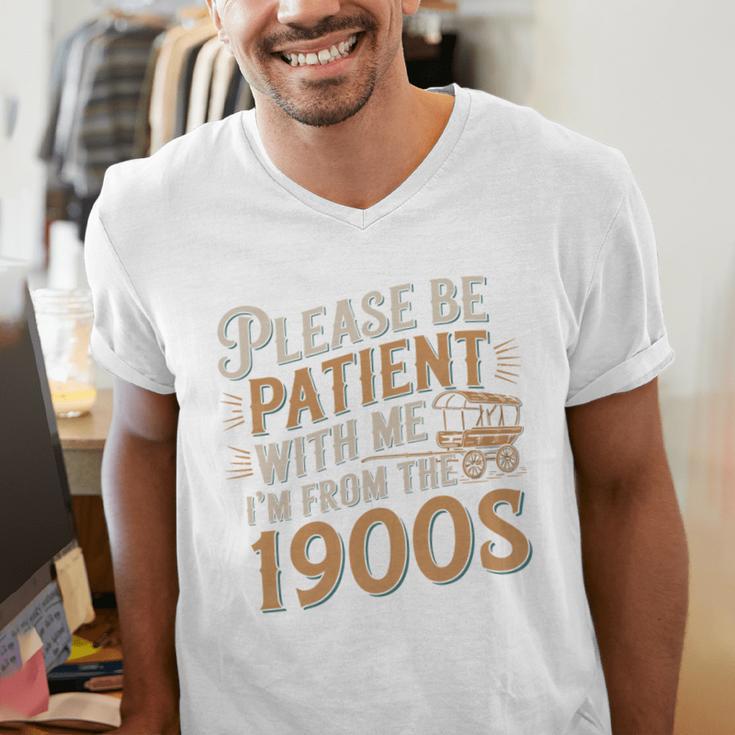 Please Be Patient With Me I'm From The 1900s Vintage Quote Men's V-Neck T-Shirt Please Be Patient With Me I'm From The 1900s Vintage Quote Men's V-Neck T-Shirt