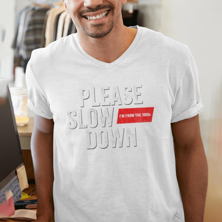 Please Slow Down Saying Quote Retro I'm From The 1900s Men's V-Neck T-Shirt Please Slow Down Saying Quote Retro I'm From The 1900s Men's V-Neck T-Shirt