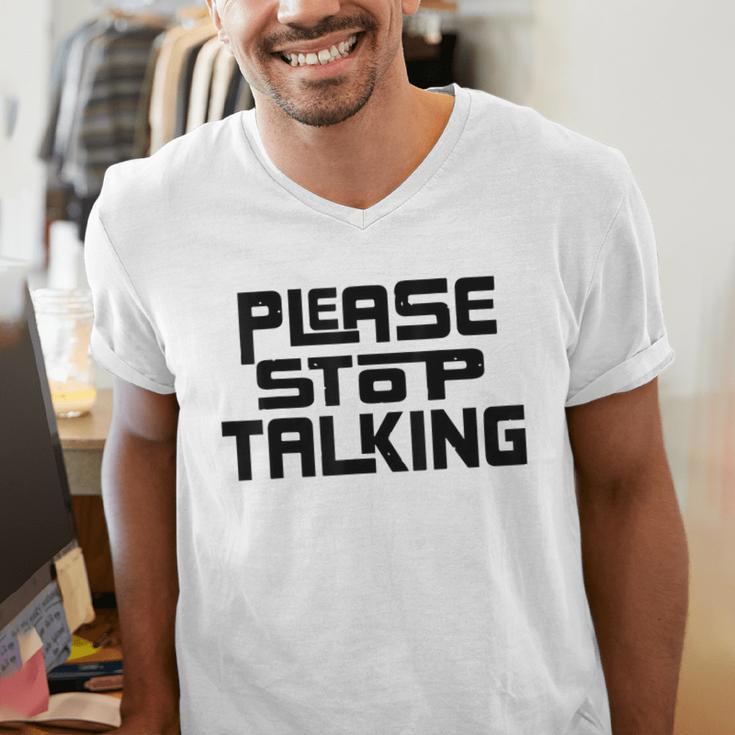 Please Stop Talking Sarcastic Introvert Humor Men's V-Neck T-Shirt