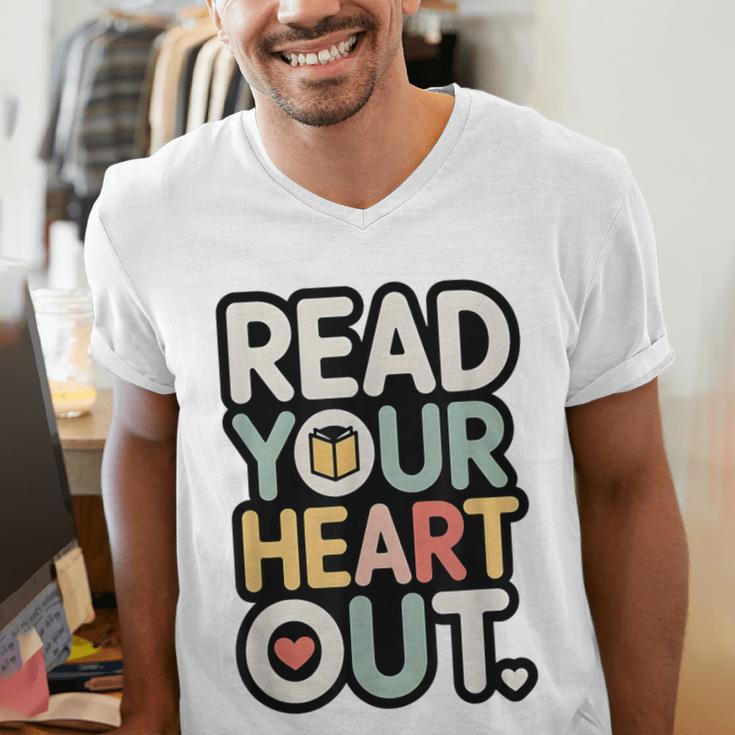 Read Your Heart Out Book Lover Quote Men Women Men's V-Neck T-Shirt Read Your Heart Out Book Lover Quote Men Women Men's V-Neck T-Shirt