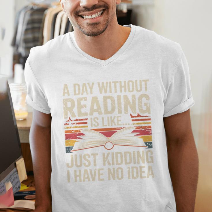 Retro A Day Without Reading Is Like Just Kidding Book Lover Men's V-Neck T-Shirt Retro A Day Without Reading Is Like Just Kidding Book Lover Men's V-Neck T-Shirt