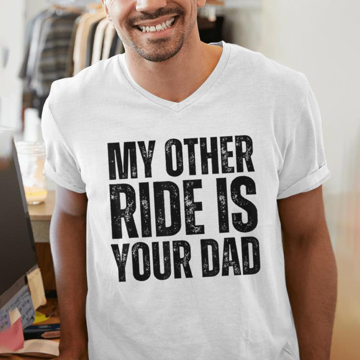 My Other Ride Is Your Dad Best Joke Dad Fathers Day Men's V-Neck T-Shirt My Other Ride Is Your Dad Best Joke Dad Fathers Day Men's V-Neck T-Shirt