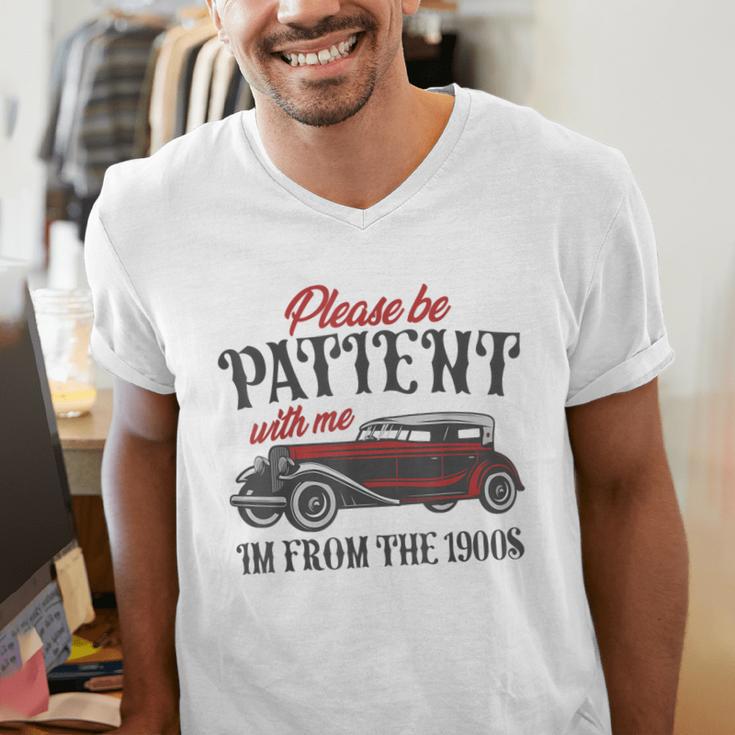 Sarcastic Please Be Patient With Me I'm From The 1900s Men's V-Neck T-Shirt Sarcastic Please Be Patient With Me I'm From The 1900s Men's V-Neck T-Shirt