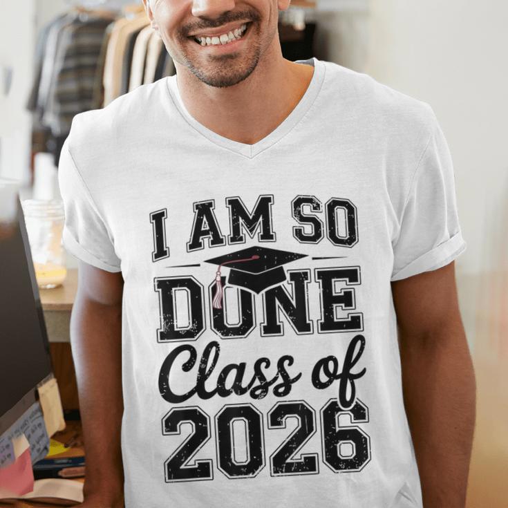 I Am So Done Class Of 2026 Graduation School Graduate Men's V-Neck T-Shirt