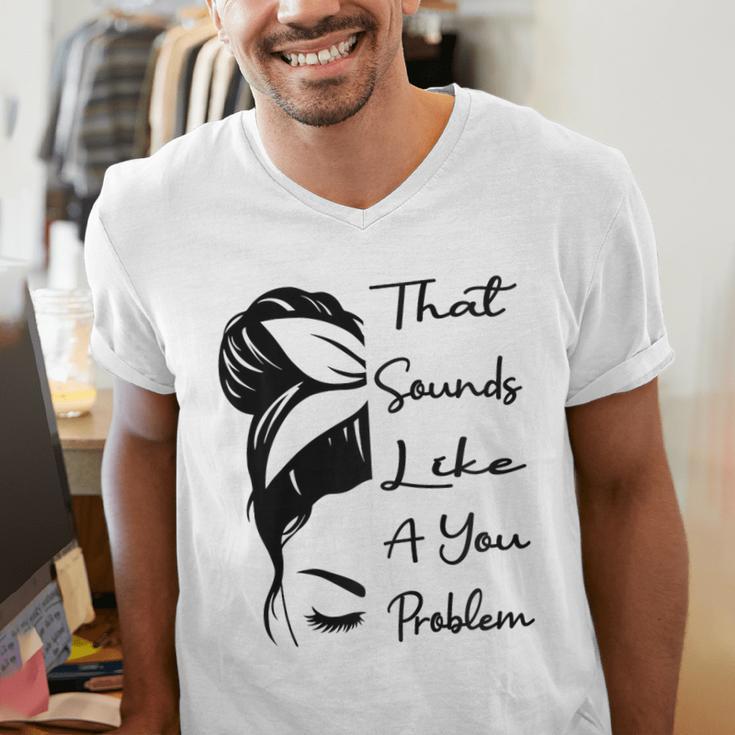 That Sounds Like A You Problem Messy Bun Introvert Raglan Baseball Tee Men's V-Neck T-Shirt