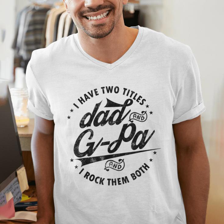 I Have Two Titles Dad And G-Pa For Grandpa G-Pa Men's V-Neck T-Shirt