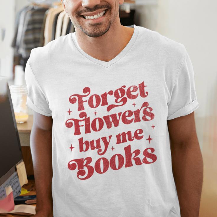 Valentine Bookish Love Quote Forget Flowers Buy Me Books Men's V-Neck T-Shirt Valentine Bookish Love Quote Forget Flowers Buy Me Books Men's V-Neck T-Shirt